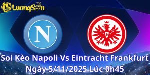 Soi Kèo Napoli Vs Eintracht Frankfurt Ngày 5/11/2025 Lúc 0h45